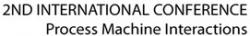 2nd International Conference Process Machine Interactions $0